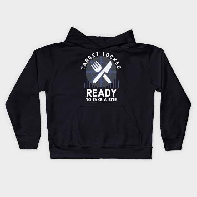 Target locked Ready to take a bite funny gamer cook gift Kids Hoodie by CookingLove